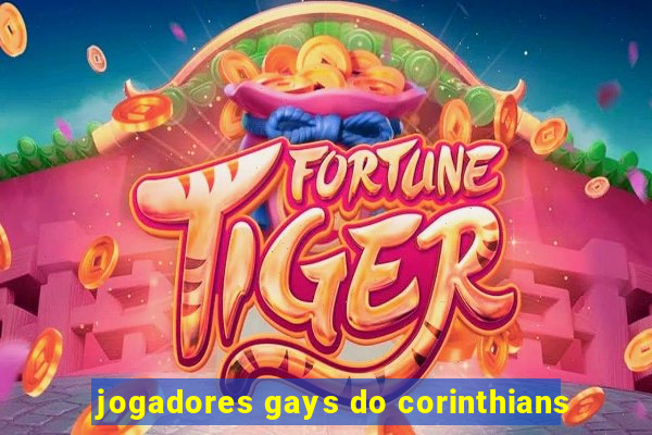 jogadores gays do corinthians